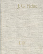 Johann Gottlieb Fichte: Gesamtausgabe / Reihe I: Werke. Band 10: Werke 1808-1812 - Gesamtausgabe der Bayerischen Akademie der Wissenschaften