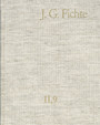 Johann Gottlieb Fichte: Gesamtausgabe / Reihe II: Nachgelassene Schriften. Band 9: Nachgelassene Schriften 1805-1807 - Gesamtausgabe der Bayerischen Akademie der Wissenschaften