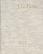 Johann Gottlieb Fichte: Gesamtausgabe / Reihe II: Nachgelassene Schriften. Band 11: Nachgelassene Schriften 1807-1810 - Gesamtausgabe der Bayerischen Akademie der Wissenschaften