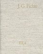 Johann Gottlieb Fichte: Gesamtausgabe / Reihe III: Briefe. Band 4: Briefe 1799-1800 - Gesamtausgabe der Bayerischen Akademie der Wissenschaften