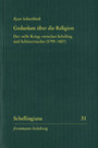 Gedanken über die Religion - Der »stille Krieg« zwischen Schelling und Schleiermacher (1799-1807)