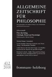 Allgemeine Zeitschrift für Philosophie: Über den Krieg. Ontologie, Moral und Psychologie - Heft 43.2/2018