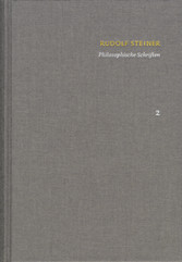 Rudolf Steiner: Schriften. Kritische Ausgabe / Band 2: Philosophische Schriften - Wahrheit und Wissenschaft. Die Philosophie der Freiheit