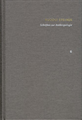 Rudolf Steiner: Schriften. Kritische Ausgabe / Band 6: Schriften zur Anthropologie - Theosophie - Anthroposophie. Ein Fragment