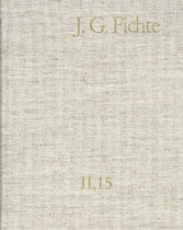 Johann Gottlieb Fichte: Gesamtausgabe / Reihe II: Nachgelassene Schriften. Band 15: Nachgelassene Schriften 1813 - Gesamtausgabe der Bayerischen Akademie der Wissenschaften