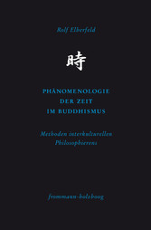 Phänomenologie der Zeit im Buddhismus - Methoden interkulturellen Philosophierens