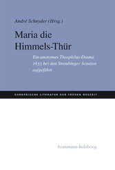 Maria Die Himmels-Thür - Ein anonymes Theophilus-Drama 1655 bei den Straubinger Jesuiten aufgeführt